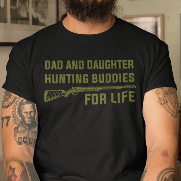 Dad And Daughter Hunting Buddies For Life Shirt