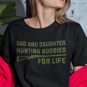 Dad And Daughter Hunting Buddies For Life Shirt 3