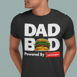 Dad Bod T Shirt Powered By Hamburger