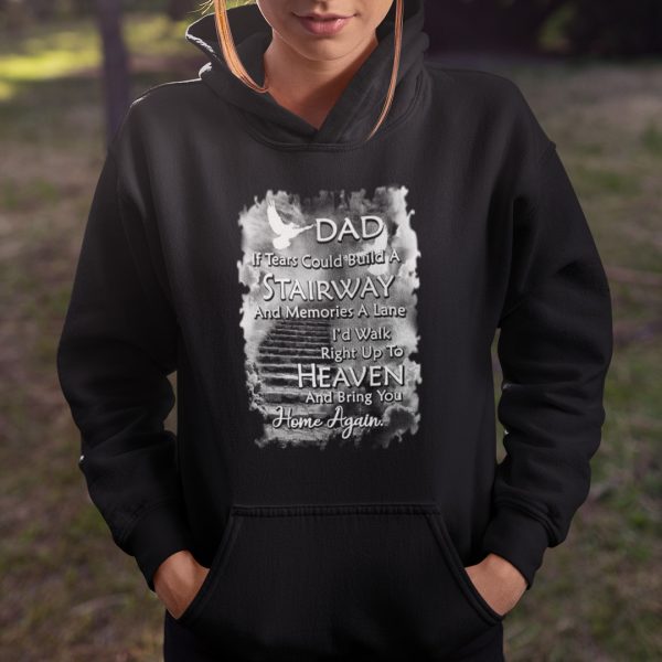 Dad If Tears Could Build A Stairway And Memories A Lane Shirt