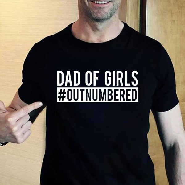 Dad Of Girls Outnumbered Shirt