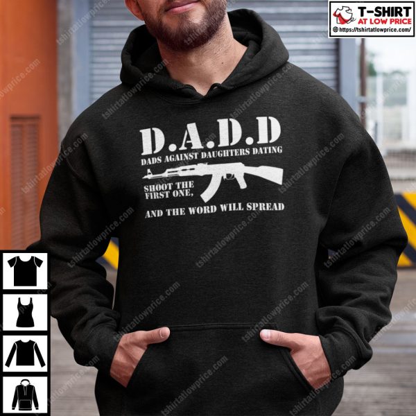 Dads Against Daughters Dating Shoot The First One And The Word Will Spread Shirt