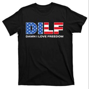 Damn I Love Freedom Dilf Funny Patriotic Daddy Shirt The Best Shirts For Dads In 2023 Cool T shirts 1