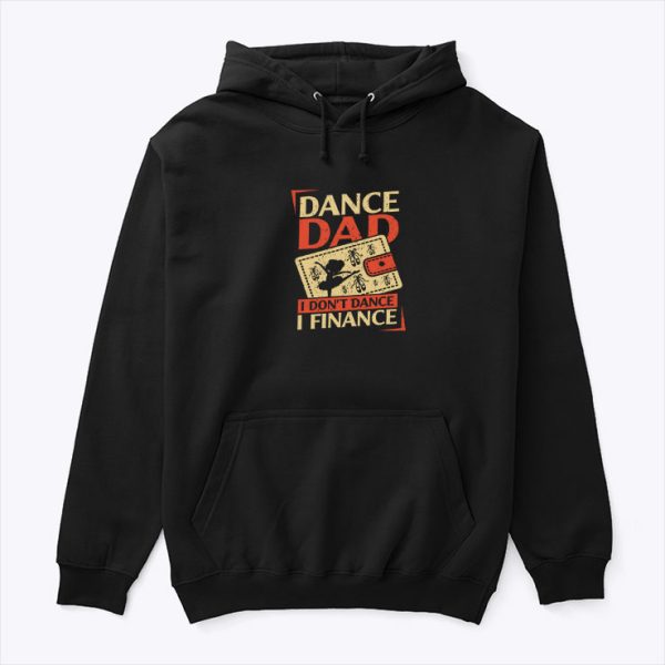 Dance Dad I Don’t Dance I Finance Shirt