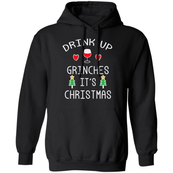 Drink Up Grinches It’s Christmas T-Shirts