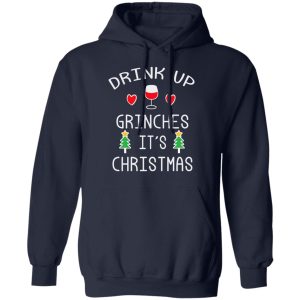Drink Up Grinches Its Christmas T Shirts 7