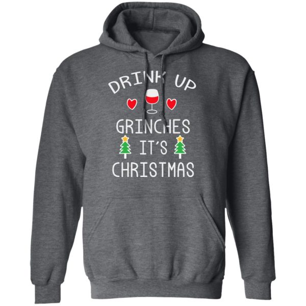 Drink Up Grinches It’s Christmas T-Shirts