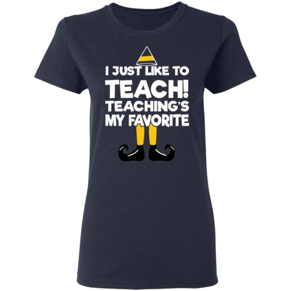 Elf I Just Like To Teach Teaching’s My Favorite T-Shirts, Hoodies, Sweater