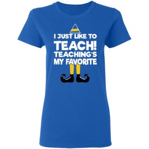 Elf I Just Like To Teach Teachings My Favorite T Shirts Hoodies Sweater 4