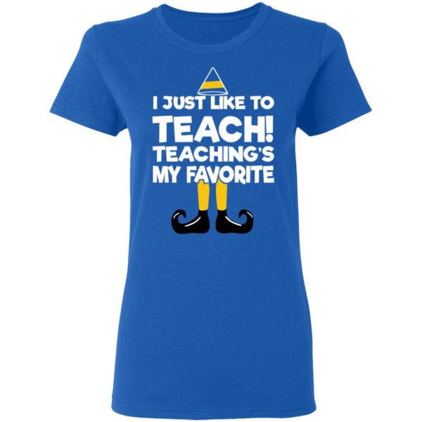 Elf I Just Like To Teach Teaching’s My Favorite T-Shirts, Hoodies, Sweater