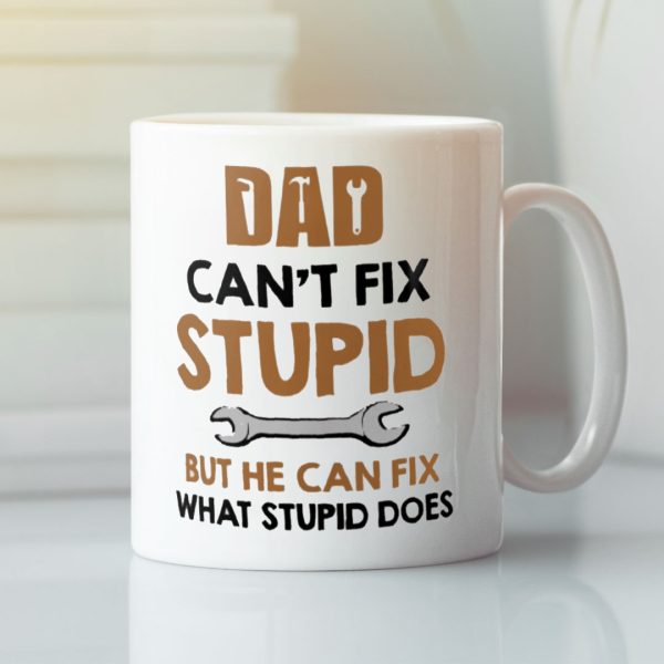 Fathers Day Coffee Cup Dad Can’t Fix Stupid