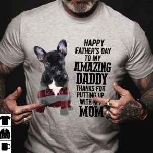 French Bulldog Shirt Happy Father’s Day My Amazing Daddy
