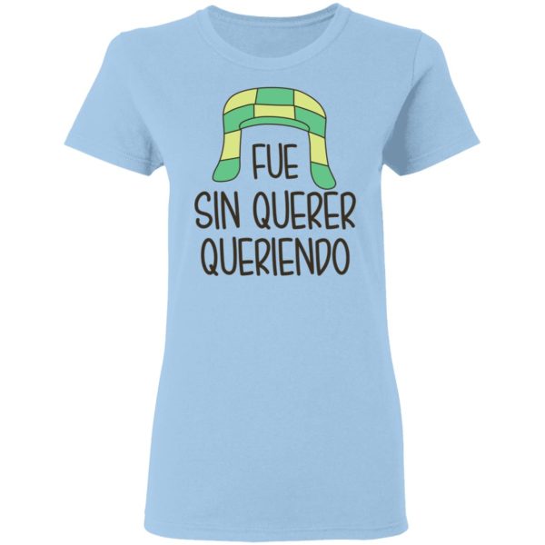 Fue Sin Querer Queriendo Shirt