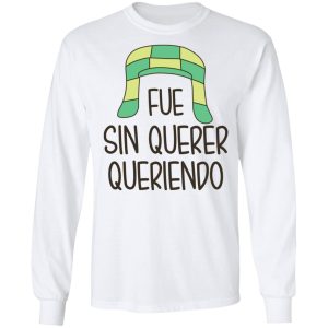 Fue Sin Querer Queriendo Shirt 3