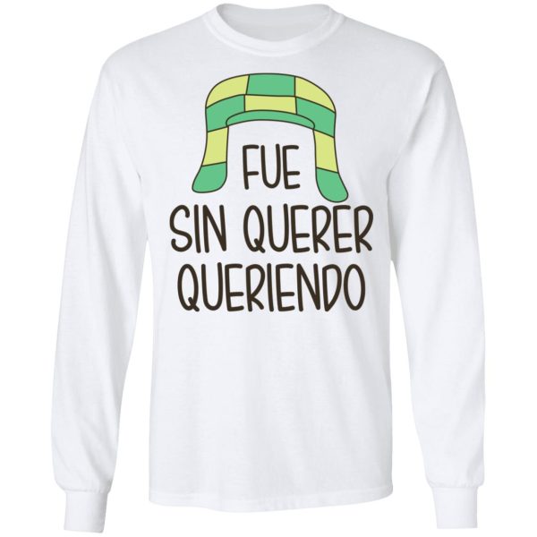 Fue Sin Querer Queriendo Shirt