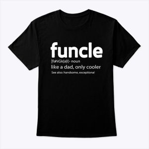 Funcle Shirt Funny Uncle Like A Dad Only Cooler 1