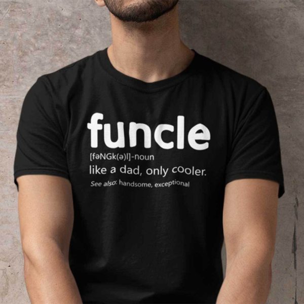 Funcle Shirt Funny Uncle Like A Dad Only Cooler