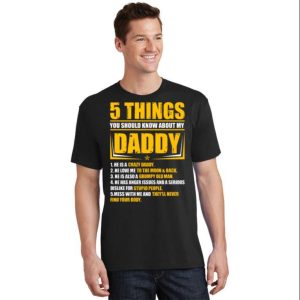 Funny Five Things You Should Know About My Daddy T Shirt The Best Shirts For Dads In 2023 Cool T shirts 2