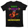 Funny Mardi Gras T-Shirt Who’s Your Grawdaddy – The Best Shirts For Dads In 2023 – Cool T-shirts