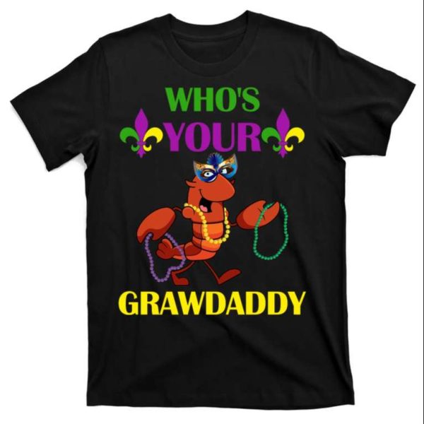 Funny Mardi Gras T-Shirt Who’s Your Grawdaddy – The Best Shirts For Dads In 2023 – Cool T-shirts