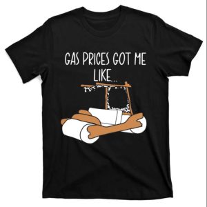 Gas Prices Got Me Like Funny Daddy T Shirt The Best Shirts For Dads In 2023 Cool T shirts 1