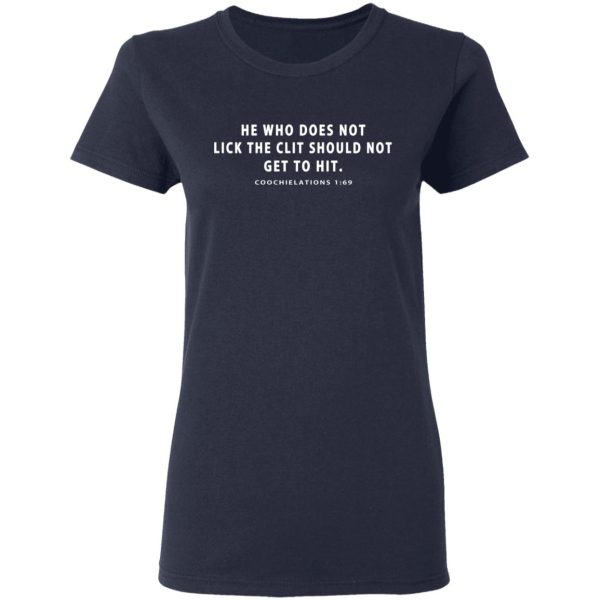 He Who Does Not Lick The Clit Should Not Get To Hit Coochielations 169 T-Shirts