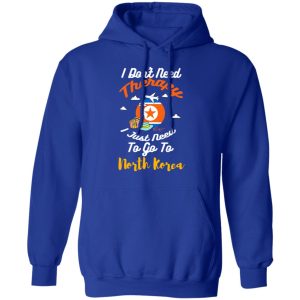 I Dont Need Therapy I Just Need To Go To North Korea T Shirts Hoodies Sweatshirt 9