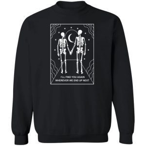 Ill Find You Again Wherever We End Up Next T Shirts Hoodies Sweater 11
