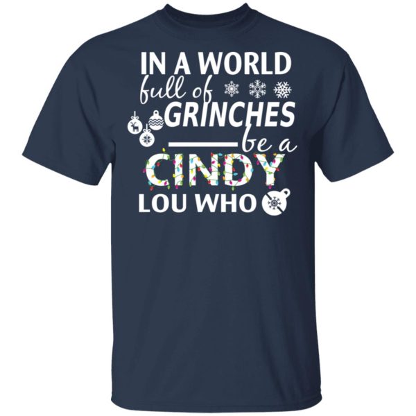 In A World Full Of Grinches Be A Cindy Lou Who Christmas T-Shirts