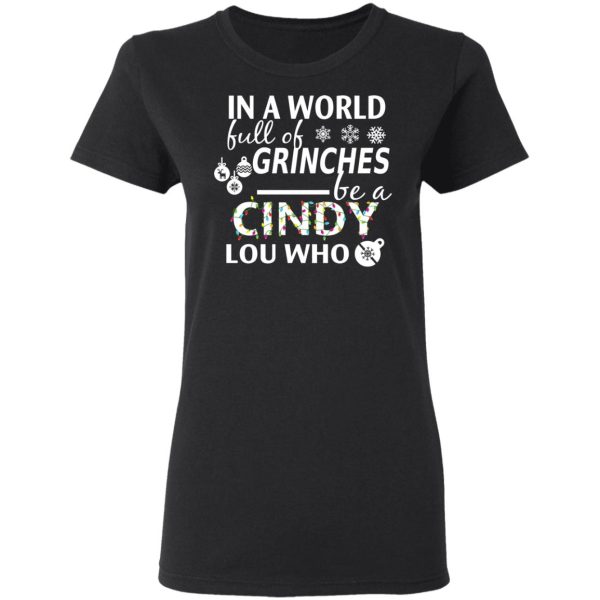 In A World Full Of Grinches Be A Cindy Lou Who Christmas T-Shirts