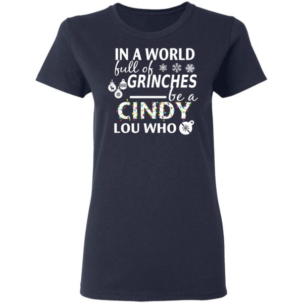 In A World Full Of Grinches Be A Cindy Lou Who Christmas T-Shirts