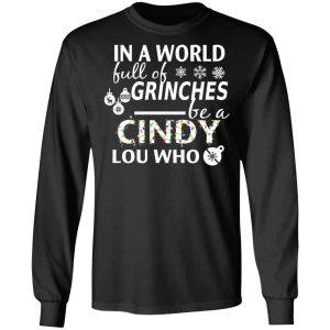 In A World Full Of Grinches Be A Cindy Lou Who Christmas T Shirts 5