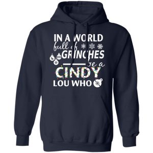 In A World Full Of Grinches Be A Cindy Lou Who Christmas T Shirts 7