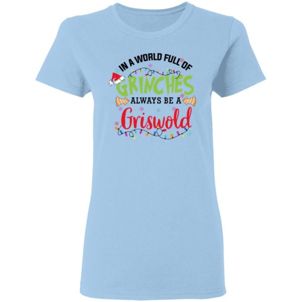 In a World Full Of Grinches Always Be a Griswold Christmas Shirt