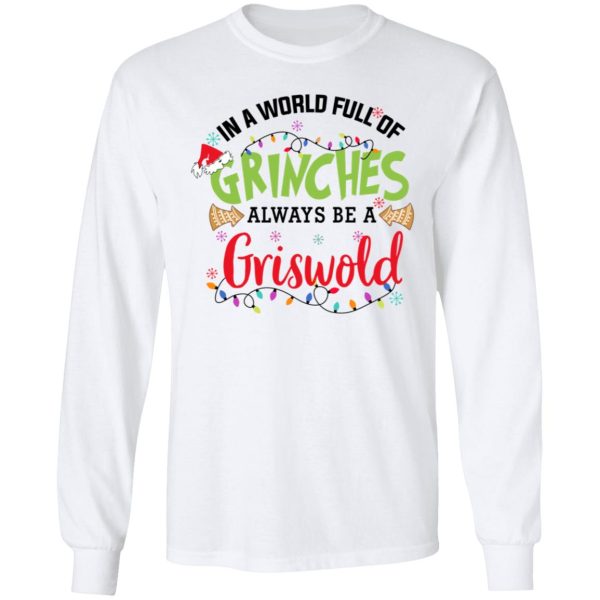 In a World Full Of Grinches Always Be a Griswold Christmas Shirt