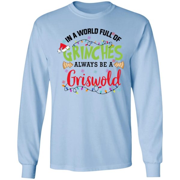 In a World Full Of Grinches Always Be a Griswold Christmas Shirt