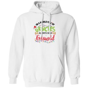 In a World Full Of Grinches Always Be a Griswold Christmas Shirt 6