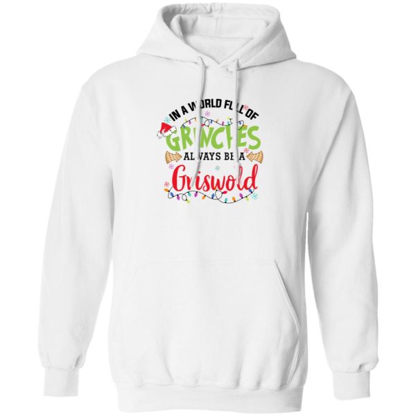 In a World Full Of Grinches Always Be a Griswold Christmas Shirt