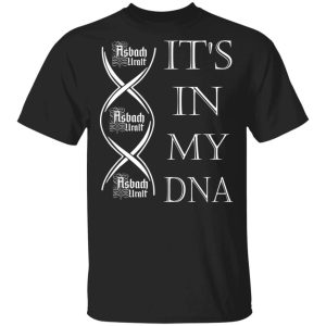 Its In My DNA Asbach Uralt T shirt Brandy Addict Tee All Day Tee 1