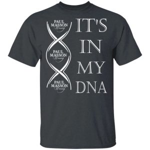 Its In My DNA Paul Masson T shirt Brandy Addict Tee All Day Tee 2