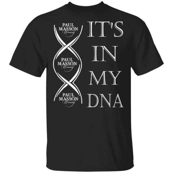 It’s In My DNA Paul Masson T-shirt Brandy Addict Tee  All Day Tee