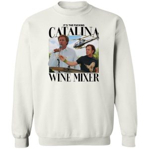 Its The Fucking Catalina Wine Mixer T Shirts Hoodies Sweater 11