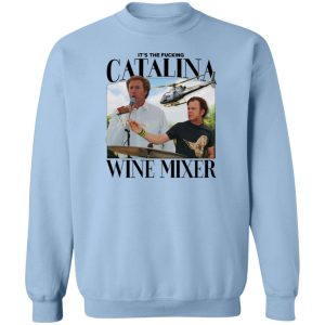Its The Fucking Catalina Wine Mixer T Shirts Hoodies Sweater 12