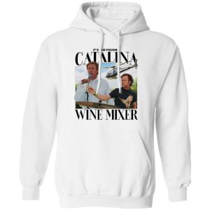Its The Fucking Catalina Wine Mixer T Shirts Hoodies Sweater 8