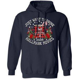Just Want To Drink Hot Chocolate And Watch Hallmark Movies Shirt 7
