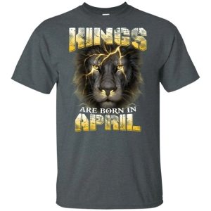 Kings Are Born In April Birthday T-Shirt Amazing Lion Face All Day Tee 3 Kings Are Born In April Birthday T Shirt Amazing Lion Face All Day Tee 4