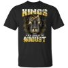 Kings Are Born In August Birthday T-Shirt Amazing Lion Face  All Day Tee