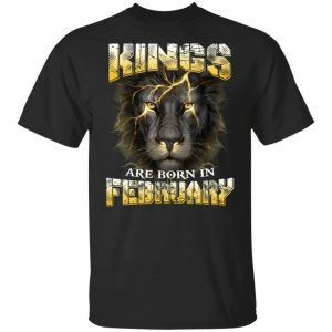 Kings Are Born In February Birthday T-Shirt Amazing Lion Face All Day Tee Kings Are Born In February Birthday T-Shirt Amazing Lion Face All Day Tee