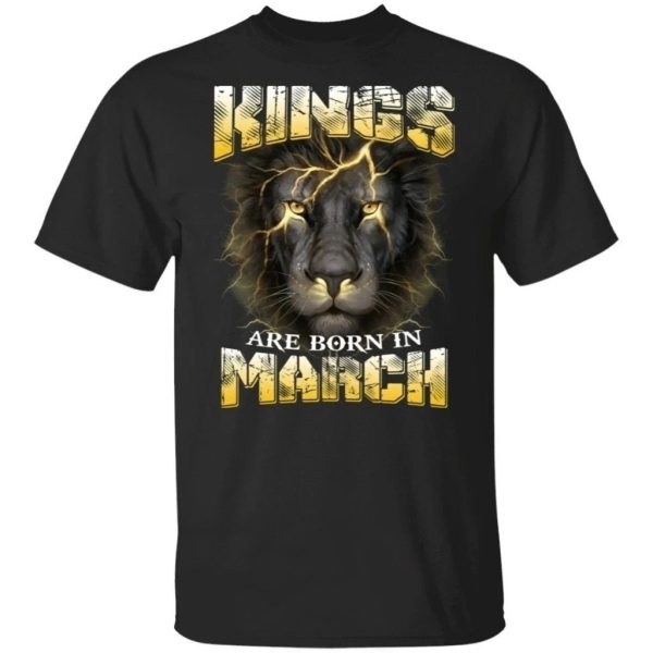 Kings Are Born In March Birthday T-Shirt Amazing Lion Face  All Day Tee