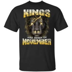 Kings Are Born In November Birthday T Shirt Amazing Lion Face All Day Tee 1